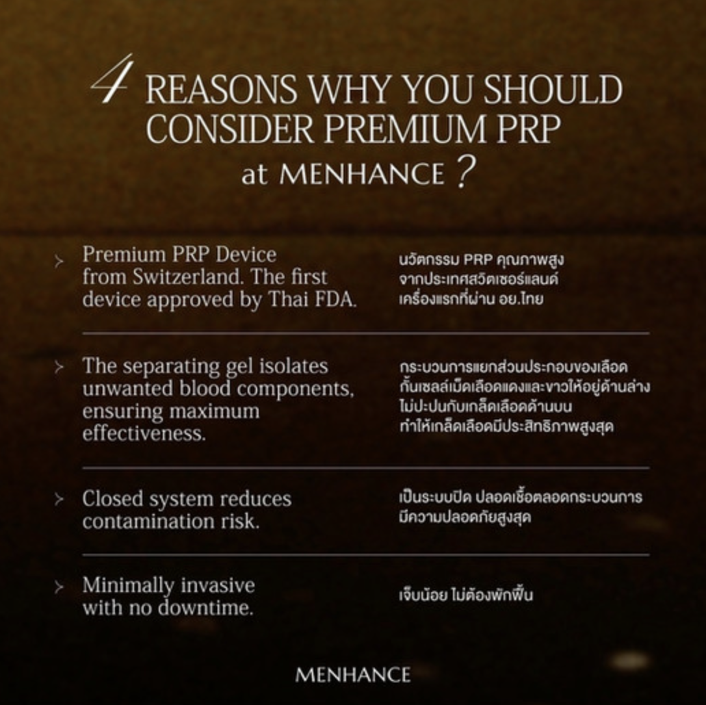 4 reasons to consider premium growth factors (PRP) at MENHANCE — a Swiss RegenLab device that is the first approved by the Thai FDA, a separating gel that isolates unwanted blood components, a closed system that reduces contamination risk, and a minimally invasive treatment with no downtime