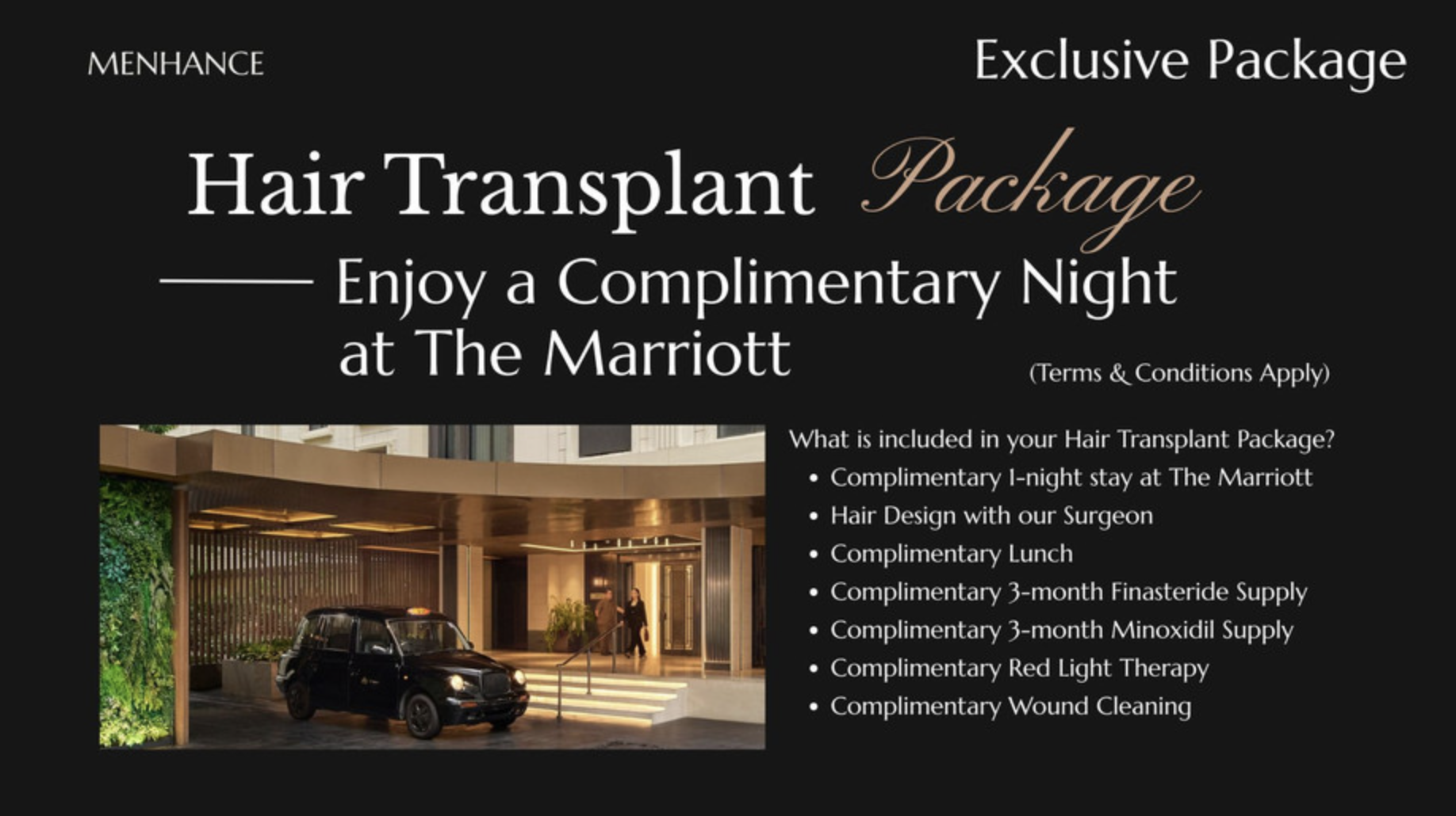 MENHANCE hair transplant package — a complimentary night at The Marriott, hair design with the surgeon, complimentary lunch, a 3-month finasteride and minoxidil supply, red light therapy and wound cleaning
